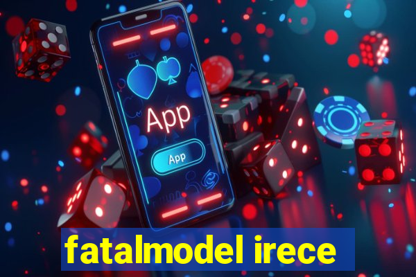 fatalmodel irece